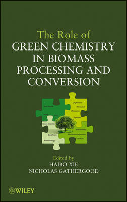 Book cover for The Role of Green Chemistry in Biomass Processing and Conversion