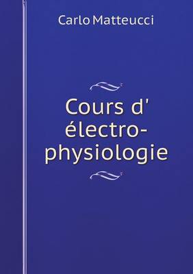 Book cover for Cours d' électro-physiologie