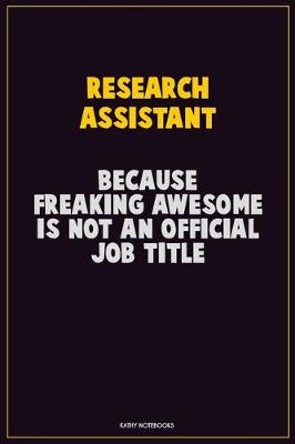 Book cover for Research Assistant, Because Freaking Awesome Is Not An Official Job Title