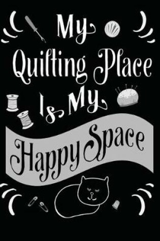 Cover of My Quilting Place Is My Happy Space