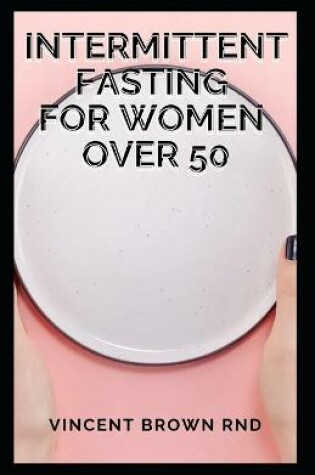 Cover of Intermittent Fasting for Women Over 50