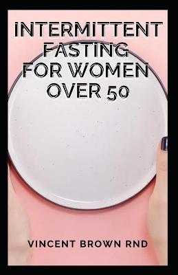 Book cover for Intermittent Fasting for Women Over 50