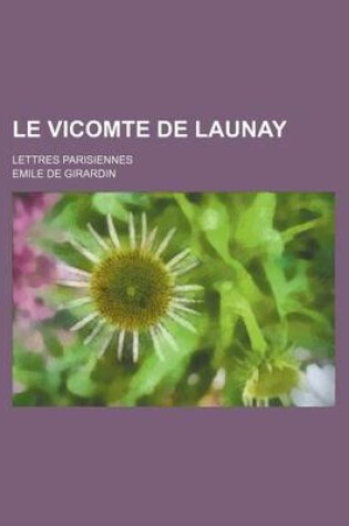 Cover of Le Vicomte de Launay (4); Lettres Parisiennes