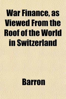 Book cover for War Finance, as Viewed from the Roof of the World in Switzerland