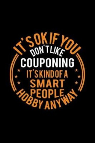 Cover of It's Okay If You Don't Like Couponing It's Kind Of A Smart People Hobby Anyway