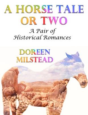 Book cover for A Horse Tale or Two: A Pair of Historical Romances
