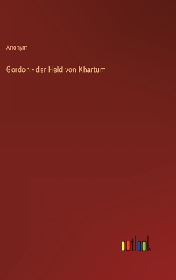 Book cover for Gordon - der Held von Khartum