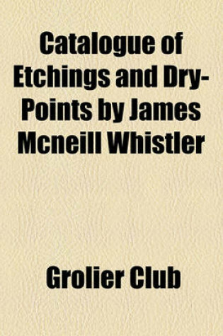 Cover of Catalogue of Etchings and Dry-Points by James McNeill Whistler