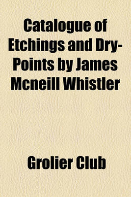 Book cover for Catalogue of Etchings and Dry-Points by James McNeill Whistler