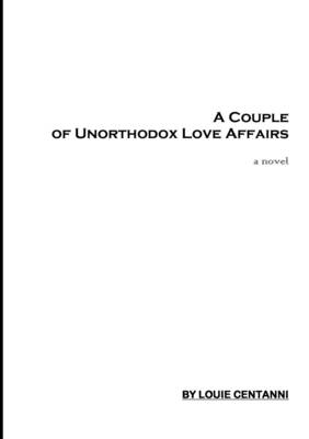 Book cover for A Couple of Unorthodox Love Affairs: A Novel