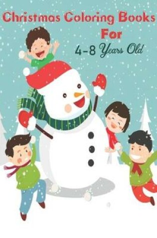 Cover of Christmas Coloring Books For 4- 8 Years Old