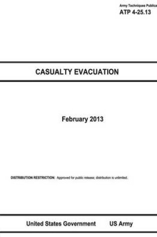 Cover of Army Techniques Publication ATP 4-25.13 Casualty Evacuation February 2013