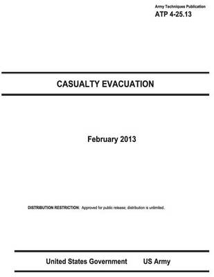 Book cover for Army Techniques Publication ATP 4-25.13 Casualty Evacuation February 2013