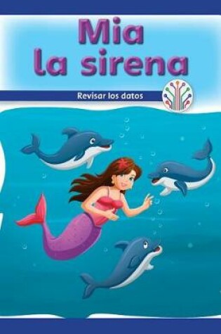 Cover of MIA La Sirena: Analizar Los Datos (MIA the Mermaid: Looking at Data)