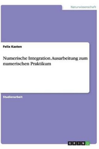 Cover of Numerische Integration. Ausarbeitung zum numerischen Praktikum