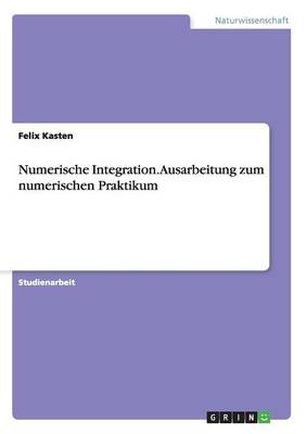 Cover of Numerische Integration. Ausarbeitung zum numerischen Praktikum