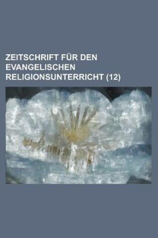 Cover of Zeitschrift Fur Den Evangelischen Religionsunterricht (12)