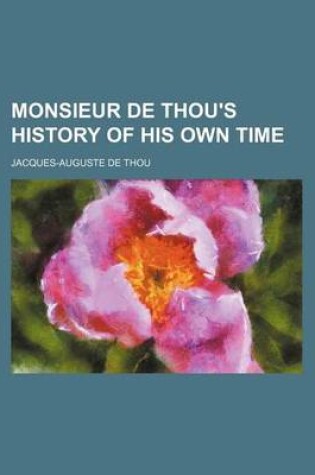 Cover of Monsieur de Thou's History of His Own Time