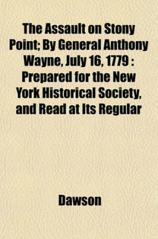 Cover of The Assault on Stony Point; By General Anthony Wayne, July 16, 1779
