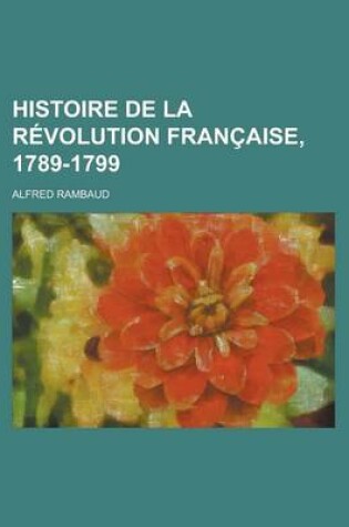 Cover of Histoire de La Revolution Francaise, 1789-1799