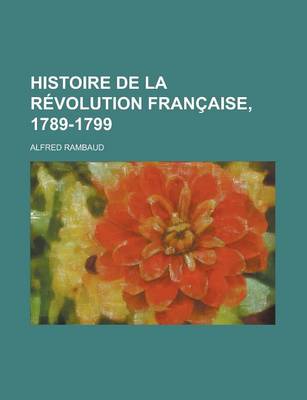 Book cover for Histoire de La Revolution Francaise, 1789-1799