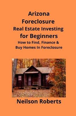 Cover of Arizona Real Estate Foreclosure Investing in for Beginners