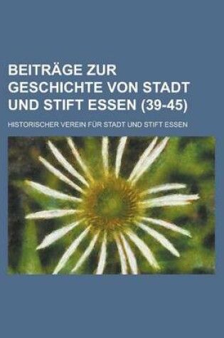 Cover of Beitrage Zur Geschichte Von Stadt Und Stift Essen (39-45 )