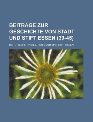 Book cover for Beitrage Zur Geschichte Von Stadt Und Stift Essen (39-45 )