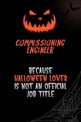 Book cover for Commissioning Engineer Because Halloween Lover Is Not An Official Job Title