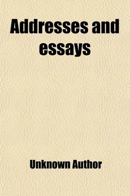 Book cover for Addresses and Essays