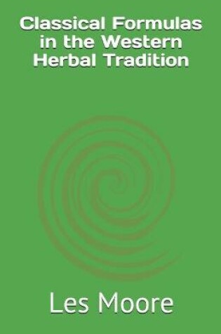 Cover of Classical Formulas in the Western Herbal Tradition