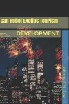 Book cover for Can Robot Excites Tourism Development