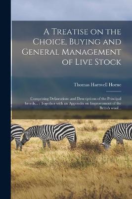 Book cover for A Treatise on the Choice, Buying and General Management of Live Stock