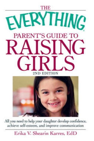 Cover of The Everything Parent's Guide to Raising Girls