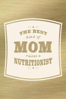 Book cover for The Best Kind Of Mom Raises A Nutritionist