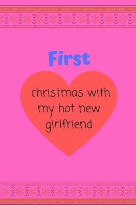 Book cover for First christmas with my hot new girlfriend