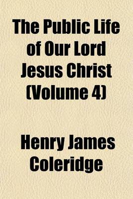 Book cover for The Public Life of Our Lord Jesus Christ (Volume 4)