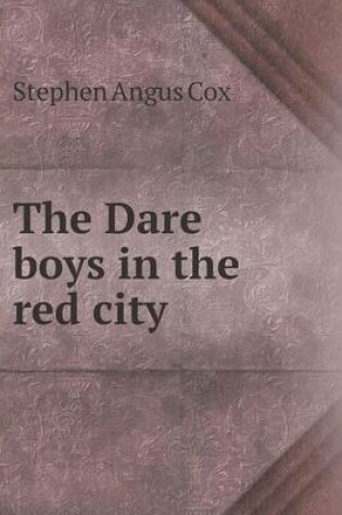 Cover of The Dare Boys in the Red City