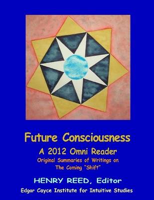 Book cover for Future Consciousness: A 2012 Omni Reader: Origial Summaries of Writtings on The Coming Shift