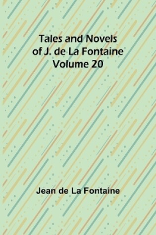 Cover of Tales and Novels of J. de La Fontaine - Volume 20