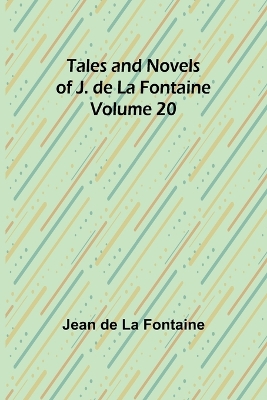 Book cover for Tales and Novels of J. de La Fontaine - Volume 20