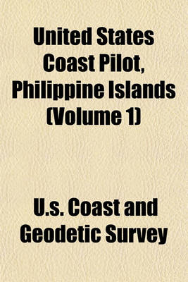 Book cover for United States Coast Pilot, Philippine Islands (Volume 1)