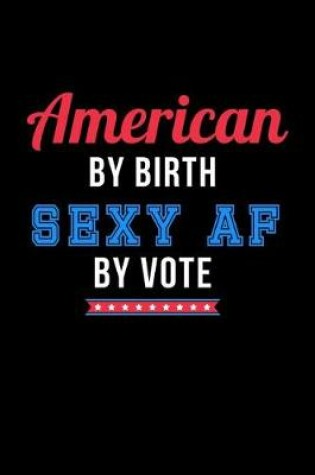 Cover of American By Birth Sexy AF by Vote