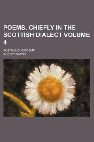 Cover of Poems, Chiefly in the Scottish Dialect Volume 4; Posthumous Poems