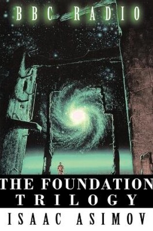 Cover of The Foundation Trilogy (Adapted by BBC Radio) This book is a transcription of the radio broadcast