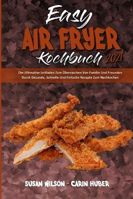 Book cover for Easy Air Fryer Kochbuch 2021