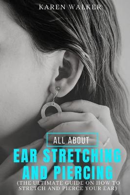 Book cover for All about Ear Stretching and Piercing