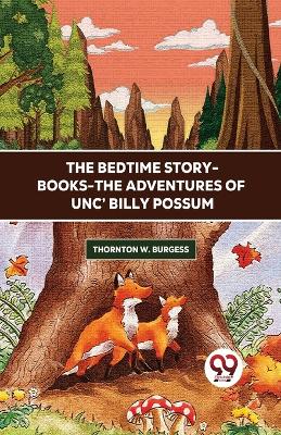 Book cover for The Bedtime Story-Books-the Adventures of Unc' Billy Possum