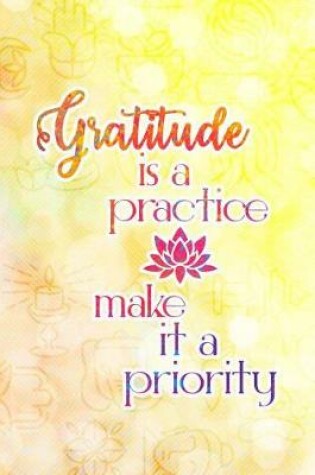 Cover of Gratitude Is a Practice. Make It a Priority