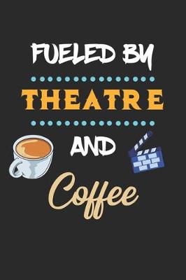 Book cover for Fueled By Theatre And Coffee